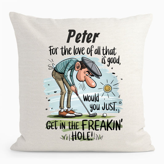 Personalised Funny Get In The Freakin Hole! Cushion
